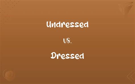 Undressed vs. Dressed: Know the Difference